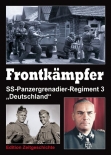 Frontkämpfer - hart wie Stahl. Das Waffen-SS-Regiment "Deutschland" 1934 - 1945.